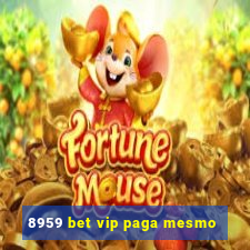 8959 bet vip paga mesmo